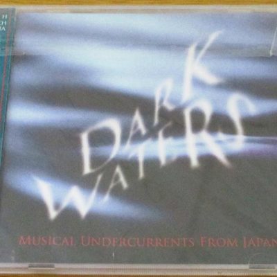DARK WATERS Musical Undercurrents from Japan CD