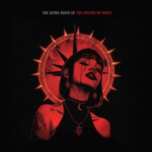 THE SISTERS OF MERCY The Gothic Roots of LP VINYL Record PRE-ORDER [Arrives at Subterania HQ early March]